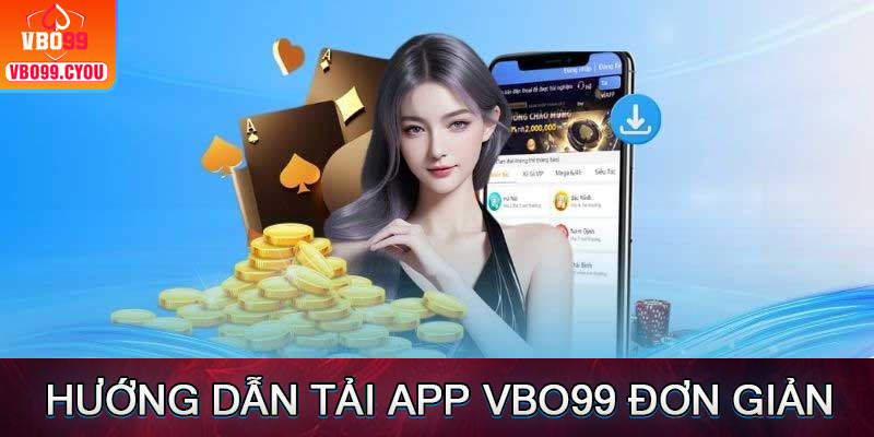 Hướng dẫn cách tải app VBO99 trên Android và IOS từ A – Z