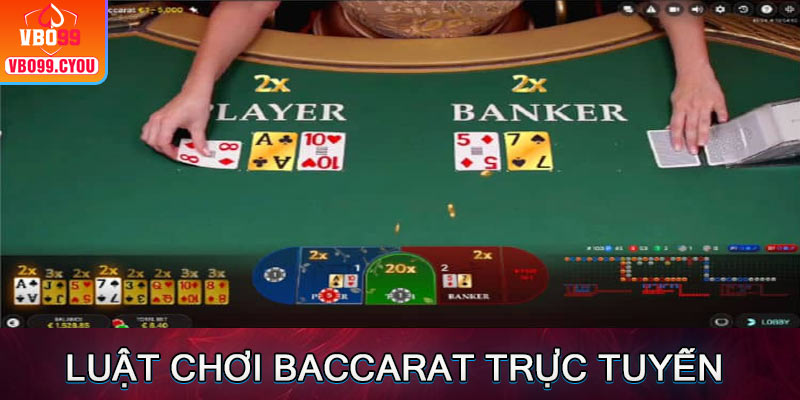 Luật chơi baccarat trực tuyến 2025