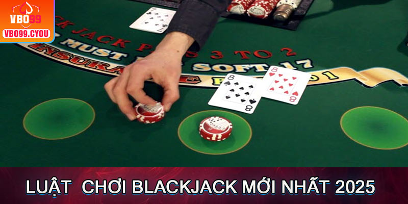 Luật chơi blackjack trên VBO99 cụ thể nhất