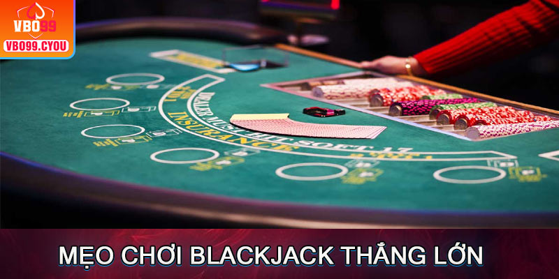 Mẹo chơi blackjack cực hữu ích đối với người chơi mới