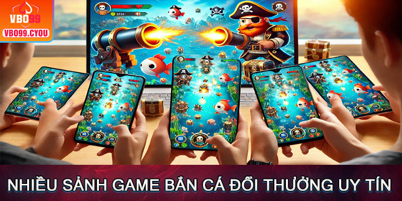 Nhiều sảnh game bắn cá 