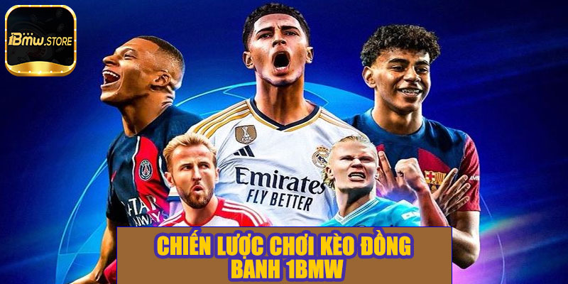 Chiến lược chơi kèo đồng banh 1BMW