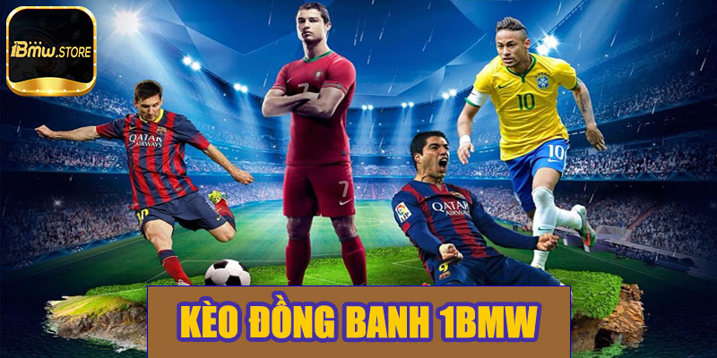 Kèo đồng banh 1BMW – Hướng dẫn chi tiết và chiến lược thắng cược