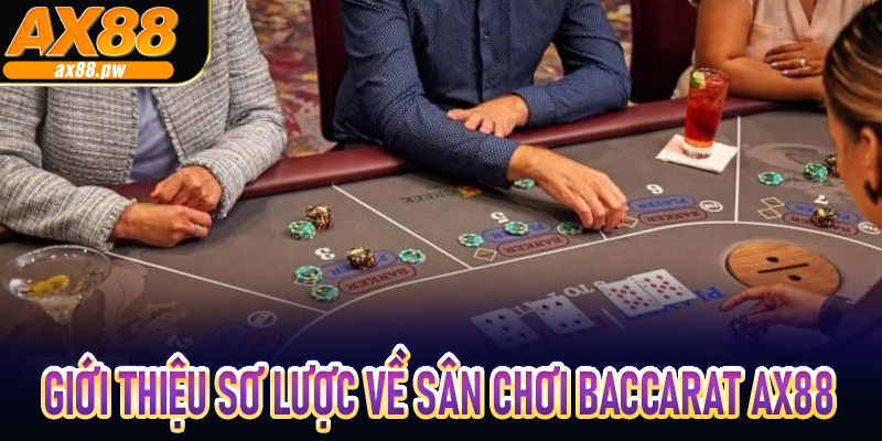 Giới thiệu sơ lược về sân chơi baccarat Ax88