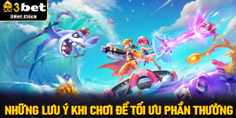 Những lưu ý khi chơi để tối ưu phần thưởng